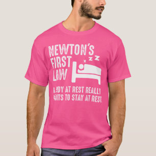 Funny Newton Physics Joke First Law Sleep Gag T-Shirt