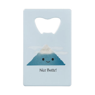 Funny Nice Butte Credit Card Bottle Opener