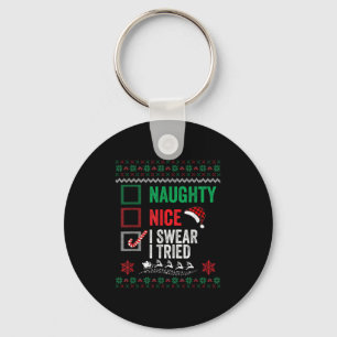 Funny Nice Naughty I Swear I Tried Ugly Sweater Re Keychain