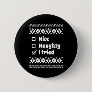 Funny Nice Naughty I Tried Ugly Christmas For Kids Button