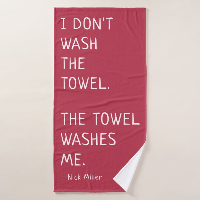 Funny Nick Miller Quote I Don't Wash the Towel (Bath Towel)