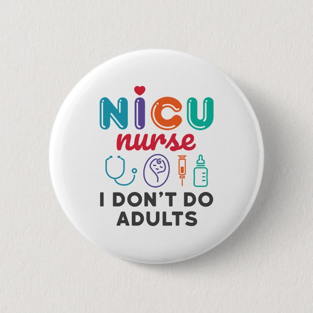 Funny NICU Nurse Appreciation I Don't Do Adults Button (Front)