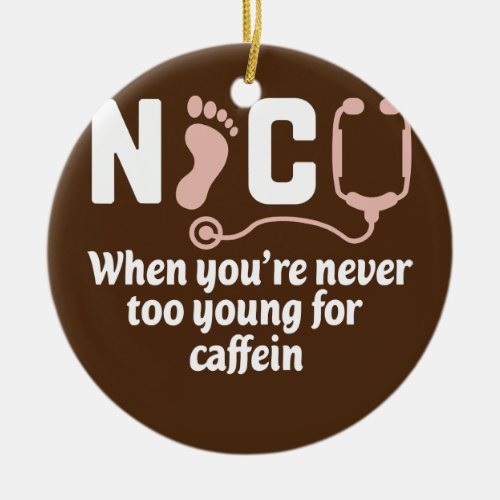 Funny NICU Nurse  Ceramic Ornament