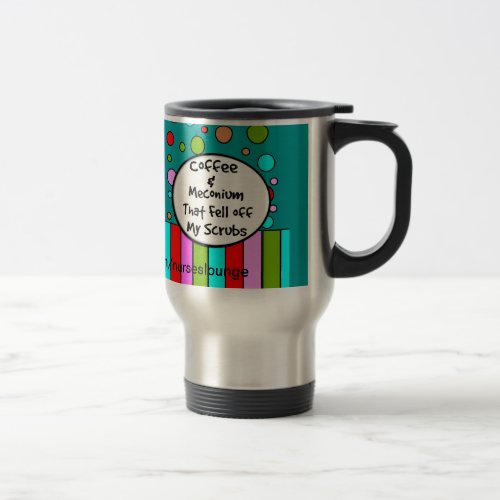 Funny NICU Nurse Travel Mug Coffee and Meconium