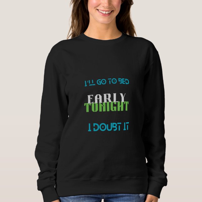 Funny Night Owl Quote Sweatshirt (Front)