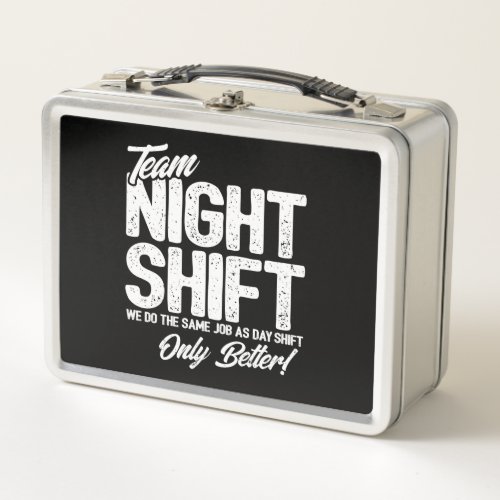 Funny Night Shift Meme _ Team Night Shift Metal Lunch Box