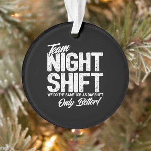 Funny Night Shift Meme _ Team Night Shift Ornament