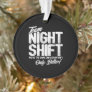 Funny Night Shift Meme - Team Night Shift Ornament