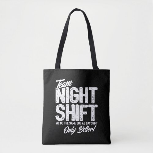 Funny Night Shift Meme _ Team Night Shift Tote Bag