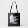 Funny Night Shift Meme - Team Night Shift Tote Bag