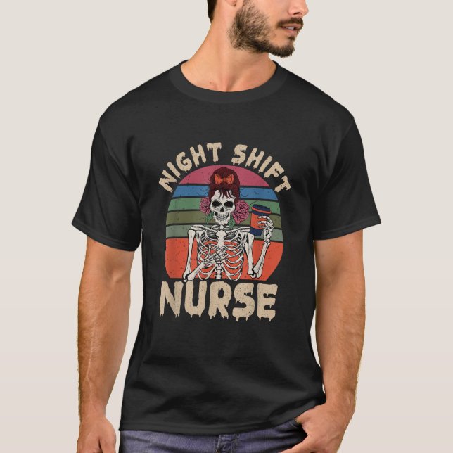 Funny Night Shift Nurse Skeleton Halloween ER RN C T-Shirt (Front)