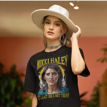 Funny Nikki Haley T-shirt by DakotaPolitics at Zazzle