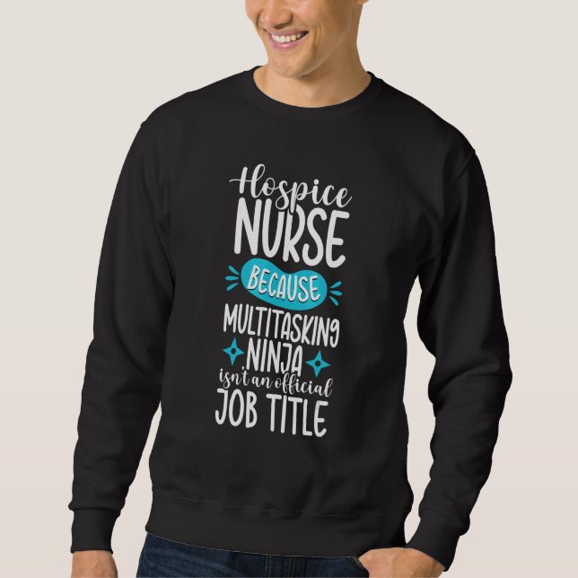 Funny Ninja Hospice Nurse Squad Palliative Nursing Sweatshirt (Front)