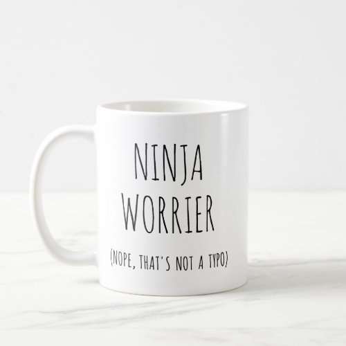 Funny Ninja Worrier Coffee Mug