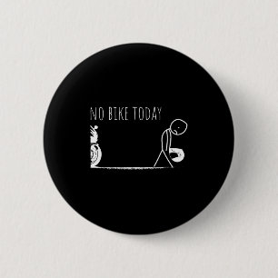 Funny No Bike Today  Button