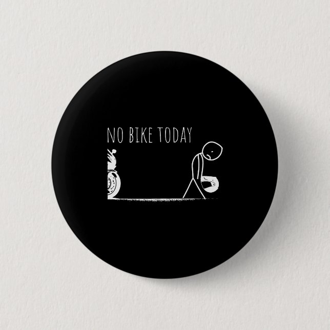 Funny No Bike Today  Button (Front)