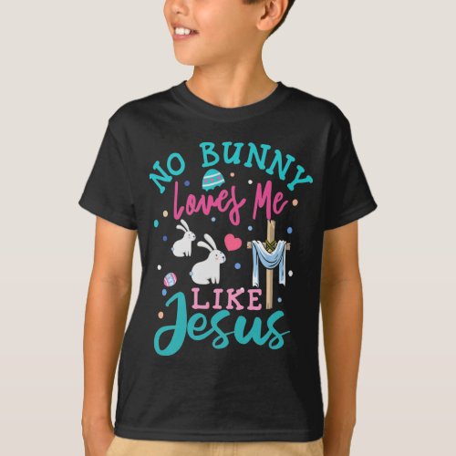 Funny No Bunny Loves Me Like Jesus Christian Gift T_Shirt
