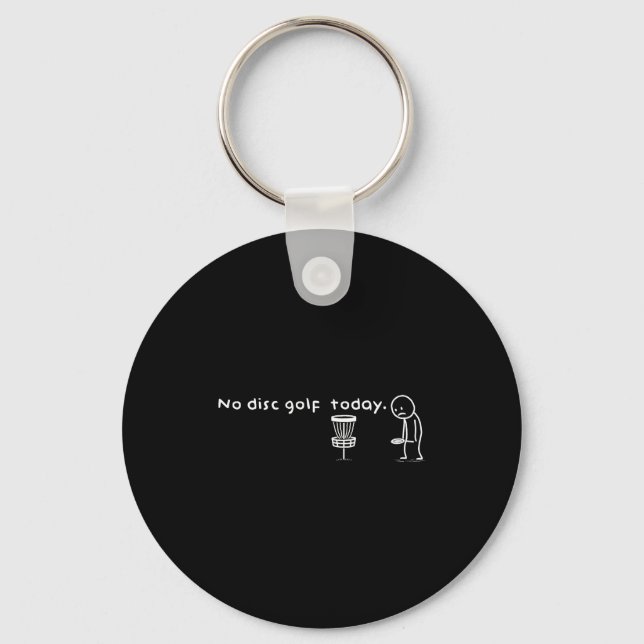 Funny No Disc Golf Today Humor Sarcastic Meme Srt  Keychain (Front)