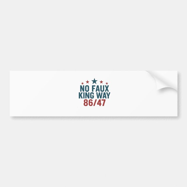 Funny No Faux King Way 86 47 4th Of July  Bumper Sticker (Front)