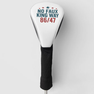 Funny No Faux King Way 86 47 4th Of July Golf Head Cover