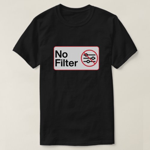 Funny No Filter T_Shirt