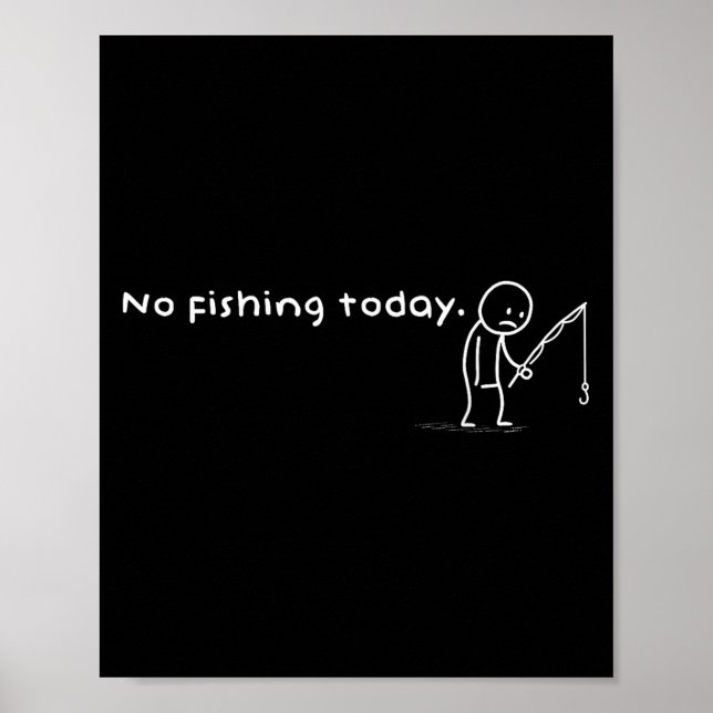 Funny No Fishing Today Sarcastic Sad Stick Man Ang Poster (Front)
