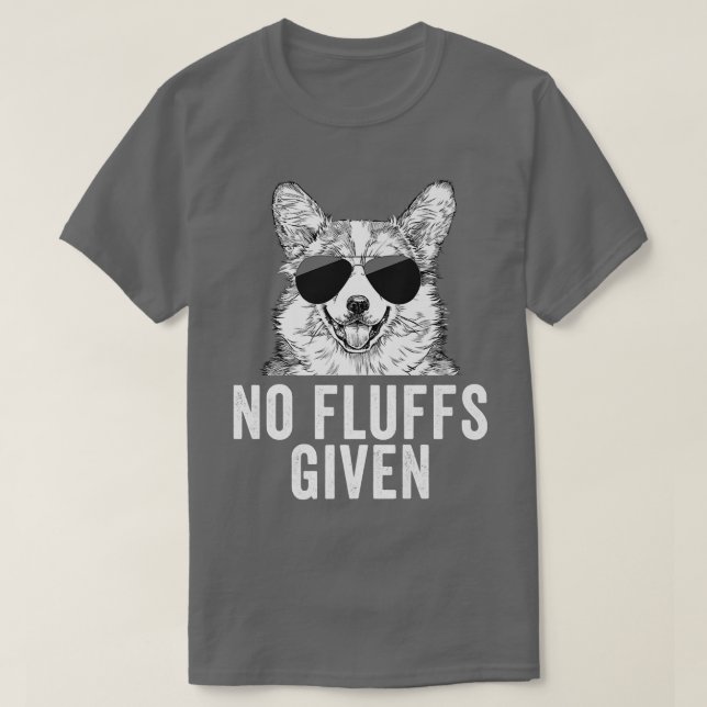 Funny No Fluffs Given Corgi Dog Mom Dad-1129 T-Shirt (Design Front)