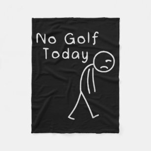 Funny No Golf Today Funny Golf Men  Fleece Blanket