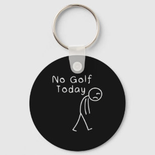 Funny No Golf Today Funny Golf Men Keychain