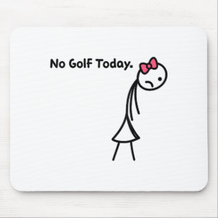 Funny No Golf Today Golf Srt For Golf Lovers Girls Mouse Pad