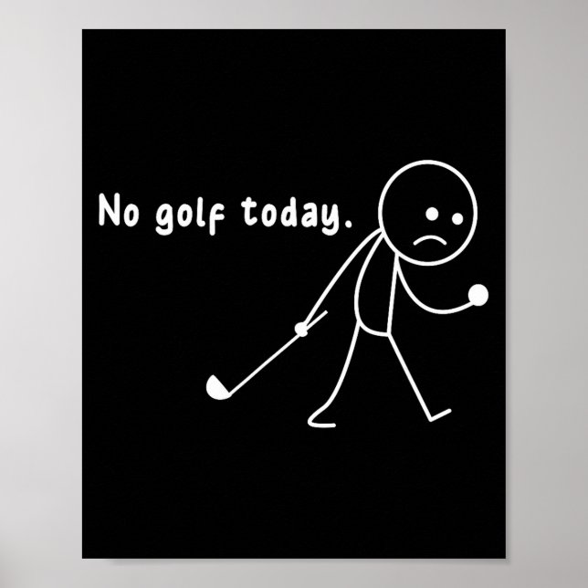 Funny No Golf Today,rain,golf Lover Funny Gift Tee Poster (Front)