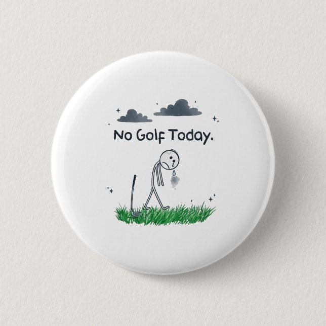 Funny No Golf Today Sad Stickman Golfer Golfers Me Button (Front)