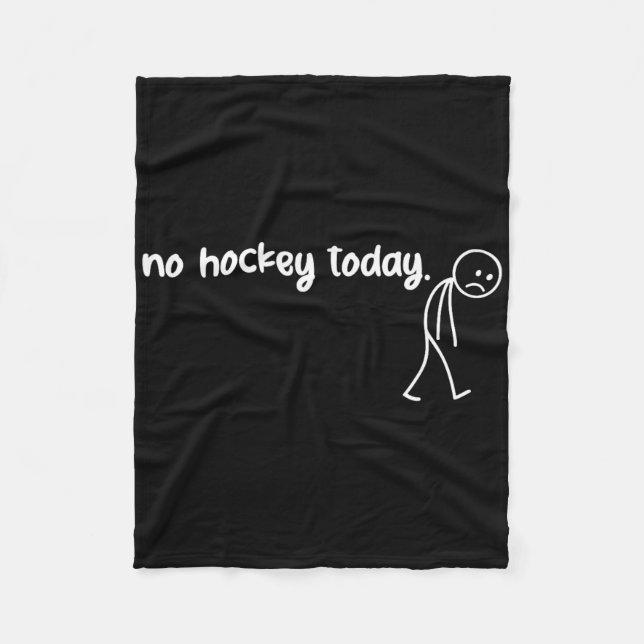 Funny No Hockey Today (3)  Fleece Blanket (Front)