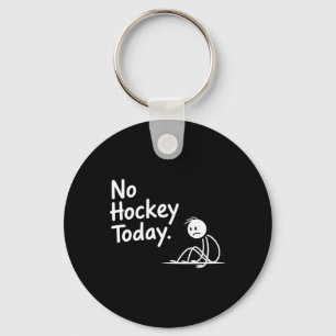 Funny No Hockey Today For Men Women And Kids Keychain