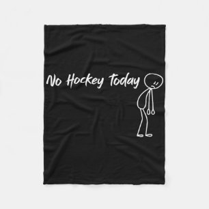 Funny No Hockey Today Humor For Hockey Fans Fleece Blanket