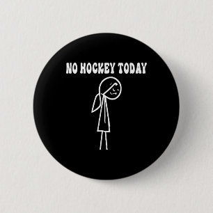 Funny No Hockey Today Sad Stick Women For Hockey L Button