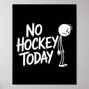 Funny No Hockey Today Sad Stickman Ice Hockey Love Poster
