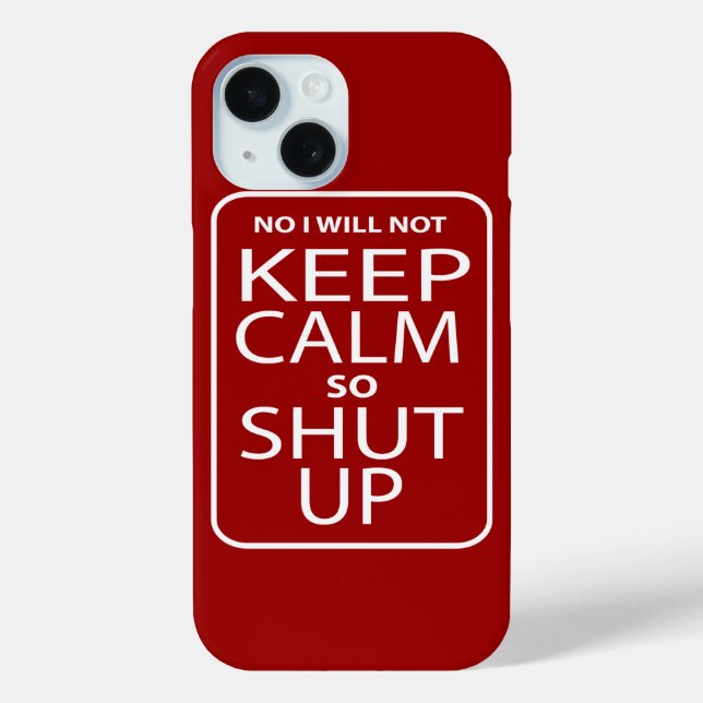 Funny No I will not keep calm Case-Mate iPhone Case (Back)