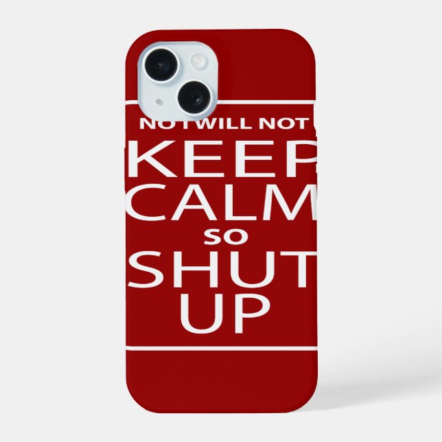 Funny No I will not keep calm Iphone Case (Back)