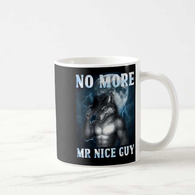 Funny No More Mr Nice Guy Alpha Wolf Meme Unhinged Coffee Mug (Right)