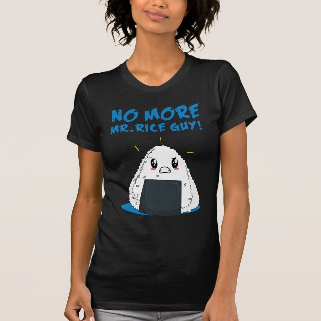 Funny No More Rice Guy T-Shirt (Front)