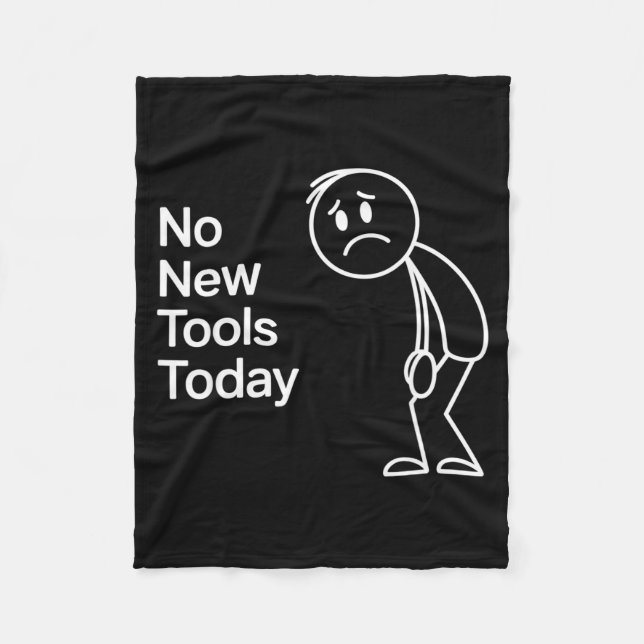 Funny No New Tools Today  Fleece Blanket (Front)