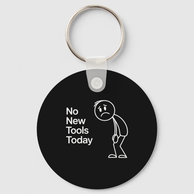 Funny No New Tools Today  Keychain (Front)