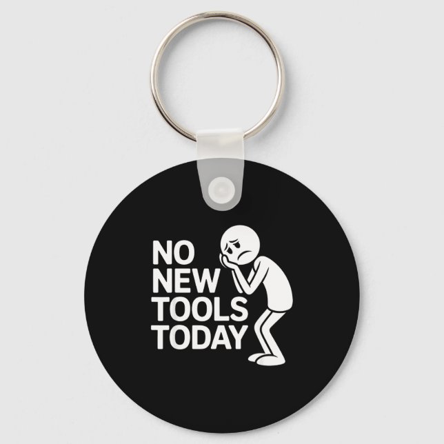 Funny No New Tools Today  Keychain (Front)