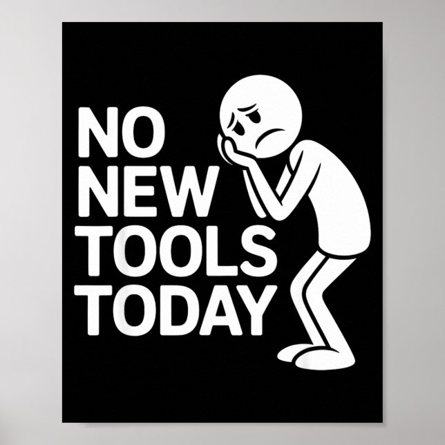 Funny No New Tools Today  Poster (Front)