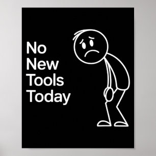 Funny No New Tools Today  Poster