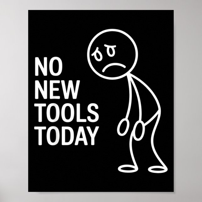 Funny No New Tools Today  Poster (Front)