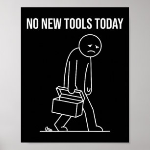 Funny No New Tools Today Tool Lover Poster