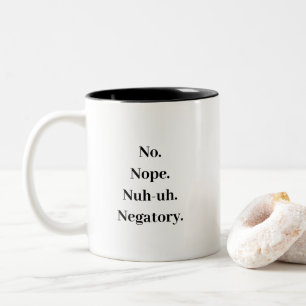 Funny No Nope Nuh-uh Negatory Humorous Two-Tone Coffee Mug