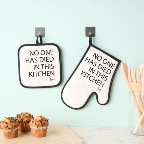 Funny No One Has Died In This Kitchen Yet Quote Oven Mitt  Pot Holder Set